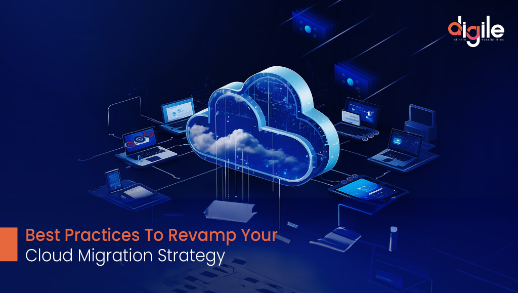 Best Practices To Revamp Your Cloud Migration Strategy